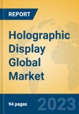 Holographic Display Global Market Insights 2023, Analysis and Forecast to 2028, by Manufacturers, Regions, Technology, Product Type- Product Image
