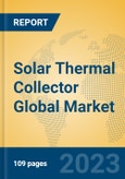 Solar Thermal Collector Global Market Insights 2023, Analysis and Forecast to 2028, by Manufacturers, Regions, Technology, Application, Product Type- Product Image