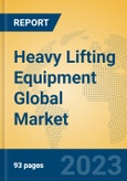 Heavy Lifting Equipment Global Market Insights 2023, Analysis and Forecast to 2028, by Manufacturers, Regions, Technology, Application, Product Type- Product Image