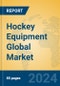 Hockey Equipment Global Market Insights 2024, Analysis and Forecast to 2029, by Manufacturers, Regions, Technology, Application - Product Image