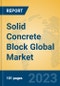 Solid Concrete Block Global Market Insights 2023, Analysis and Forecast to 2028, by Manufacturers, Regions, Technology, Application, Product Type - Product Image