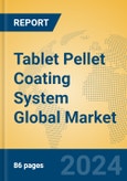 Tablet Pellet Coating System Global Market Insights 2024, Analysis and Forecast to 2029, by Manufacturers, Regions, Technology, Application, Product Type- Product Image