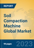 Soil Compaction Machine Global Market Insights 2023, Analysis and Forecast to 2028, by Manufacturers, Regions, Technology, Application, Product Type- Product Image