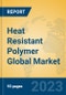 Heat Resistant Polymer Global Market Insights 2023, Analysis and Forecast to 2028, by Manufacturers, Regions, Technology, Application, Product Type - Product Thumbnail Image