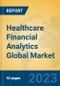 Healthcare Financial Analytics Global Market Insights 2023, Analysis and Forecast to 2028, by Market Participants, Regions, Technology, Application, Product Type - Product Image