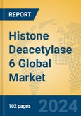 Histone Deacetylase 6 Global Market Insights 2024, Analysis and Forecast to 2029, by Manufacturers, Regions, Technology, Application- Product Image