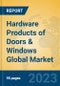 Hardware Products of Doors & Windows Global Market Insights 2023, Analysis and Forecast to 2028, by Manufacturers, Regions, Technology, Application, Product Type - Product Image