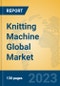 Knitting Machine Global Market Insights 2023, Analysis and Forecast to 2028, by Manufacturers, Regions, Technology, Application, Product Type - Product Image