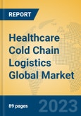 Healthcare Cold Chain Logistics Global Market Insights 2023, Analysis and Forecast to 2028, by Market Participants, Regions, Technology, Application, Product Type- Product Image