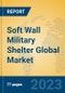 Soft Wall Military Shelter Global Market Insights 2023, Analysis and Forecast to 2028, by Market Participants, Regions, Technology, Application, Product Type - Product Thumbnail Image