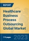Healthcare Business Process Outsourcing Global Market Insights 2023, Analysis and Forecast to 2028, by Market Participants, Regions, Technology, Product Type - Product Thumbnail Image