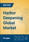 Harbor Deepening Global Market Insights 2024, Analysis and Forecast to 2029, by Market Participants, Regions, Technology, Application, Product Type - Product Thumbnail Image
