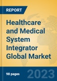 Healthcare and Medical System Integrator Global Market Insights 2023, Analysis and Forecast to 2028, by Manufacturers, Regions, Technology, Application, Product Type- Product Image