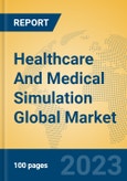 Healthcare And Medical Simulation Global Market Insights 2023, Analysis and Forecast to 2028, by Market Participants, Regions, Technology, Application, Product Type- Product Image