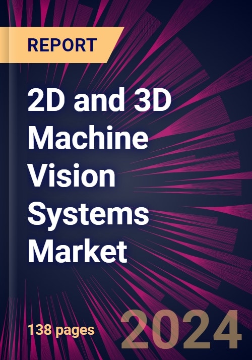 2D and 3D Machine Vision Systems Market 2024-2028