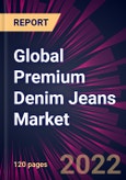 Global Premium Denim Jeans Market 2022-2026- Product Image
