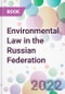 Environmental Law in the Russian Federation - Product Image