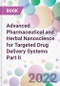 Advanced Pharmaceutical and Herbal Nanoscience for Targeted Drug Delivery Systems Part II - Product Image