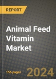 Animal Feed Vitamin Market: Industry Size, Share, Competition, Trends, Growth Opportunities and Forecasts by Region - Insights and Outlook by Product, 2024 to 2031- Product Image