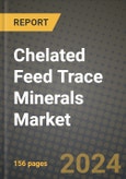 Chelated Feed Trace Minerals Market: Industry Size, Share, Competition, Trends, Growth Opportunities and Forecasts by Region - Insights and Outlook by Product, 2024 to 2031- Product Image