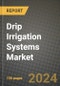 Drip Irrigation Systems Market: Industry Size, Share, Competition, Trends, Growth Opportunities and Forecasts by Region - Insights and Outlook by Product, 2024 to 2031 - Product Image