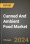 Canned And Ambient Food Market: Industry Size, Share, Competition, Trends, Growth Opportunities and Forecasts by Region - Insights and Outlook by Product, 2024 to 2031 - Product Image
