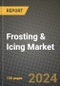 Frosting & Icing Market: Industry Size, Share, Competition, Trends, Growth Opportunities and Forecasts by Region - Insights and Outlook by Product, 2024 to 2031 - Product Image