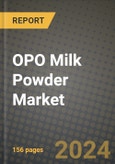OPO Milk Powder Market: Industry Size, Share, Competition, Trends, Growth Opportunities and Forecasts by Region - Insights and Outlook by Product, 2024 to 2031- Product Image
