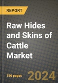 Raw Hides and Skins of Cattle Market: Industry Size, Share, Competition, Trends, Growth Opportunities and Forecasts by Region - Insights and Outlook by Product, 2024 to 2031- Product Image