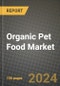 Organic Pet Food Market: Industry Size, Share, Competition, Trends, Growth Opportunities and Forecasts by Region - Insights and Outlook by Product, 2024 to 2031 - Product Thumbnail Image