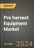 Pre harvest Equipment Market: Industry Size, Share, Competition, Trends, Growth Opportunities and Forecasts by Region - Insights and Outlook by Product, 2024 to 2031- Product Image