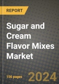 Sugar and Cream Flavor Mixes Market: Industry Size, Share, Competition, Trends, Growth Opportunities and Forecasts by Region - Insights and Outlook by Product, 2024 to 2031- Product Image