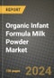 Organic Infant Formula Milk Powder Market: Industry Size, Share, Competition, Trends, Growth Opportunities and Forecasts by Region - Insights and Outlook by Product, 2024 to 2031 - Product Image