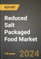 Reduced Salt Packaged Food Market: Industry Size, Share, Competition, Trends, Growth Opportunities and Forecasts by Region - Insights and Outlook by Product, 2024 to 2031 - Product Image