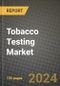 Tobacco Testing Market: Industry Size, Share, Competition, Trends, Growth Opportunities and Forecasts by Region - Insights and Outlook by Product, 2024 to 2031 - Product Thumbnail Image