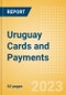 Uruguay Cards and Payments - Opportunities and Risks to 2027 - Product Image