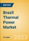 Brazil Thermal Power Market Size and Trends by Installed Capacity, Generation and Technology, Regulations, Power Plants, Key Players and Forecast to 2035 - Product Image
