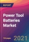 Power Tool Batteries Market Size, Market Share, Application Analysis, Regional Outlook, Growth Trends, Key Players, Competitive Strategies and Forecasts, 2021 to 2029 - Product Thumbnail Image