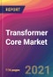 Transformer Core Market Size, Market Share, Application Analysis, Regional Outlook, Growth Trends, Key Players, Competitive Strategies and Forecasts, 2021 to 2029 - Product Thumbnail Image