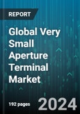 Global Very Small Aperture Terminal Market by Solution (Connectivity Services, Equipment, Support Services), Platform (Airborne VSAT, Land VSAT, Maritime VSAT), Frequency, Application, Verticals - Forecast 2024-2030- Product Image