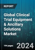 Global Clinical Trial Equipment & Ancillary Solutions Market by Product (Equipment, Services, Systems), Type (Biologic Drugs, Medical Devices, Small Molecules), Phase, End-Use, Indication - Forecast 2024-2030- Product Image