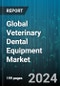 Global Veterinary Dental Equipment Market by Product (Adjuvants, Consumables, Equipment), Animal Type (Large Animal, Small Animal), End-user - Forecast 2024-2030 - Product Image