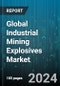 Global Industrial Mining Explosives Market by Type (High Explosives, Low Explosives), Application (Coal Mining, Metal Mining, Quarrying & Non-Metal Mining) - Forecast 2024-2030 - Product Image