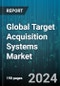 Global Target Acquisition Systems Market by Sub-System (Add-On Systems, Cameras, Detecting & Locating System), Platform (Airborne, Land, Naval), Range, End-Use - Forecast 2024-2030 - Product Image