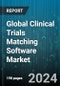Global Clinical Trials Matching Software Market by Software Type, Functionality, End-Use, Deployment - Forecast 2024-2030 - Product Image