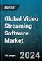 Global Video Streaming Software Market by Solution Type (Transcoding & Processing, Video Management Software, Video Analytics), Streaming Type (Live Streaming, Video-On-Demand Streaming), Deployment, Verticals - Forecast 2024-2030 - Product Thumbnail Image