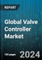 Global Valve Controller Market by Type (Digital, Traditional), Material (Alloy Based, Cast Iron, Cryogenic), Communication Protocol, End-Use Industry - Forecast 2024-2030 - Product Image