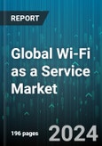 Global Wi-Fi as a Service Market by Service (Managed Services, Professional Services), Solution (Access Points, WLAN Controllers), Location Type, Vertical, Enterprise Size - Forecast 2024-2030- Product Image