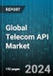 Global Telecom API Market by Type (Content Delivery API, Interactive Voice Response API, Location API), Deployment Type (Hybrid, Multi-cloud Source), End-User - Forecast 2024-2030 - Product Thumbnail Image