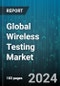 Global Wireless Testing Market by Offering (Equipment, Services), Technology (2G/3G, 4G/LTE, 5G), Application - Forecast 2024-2030 - Product Image